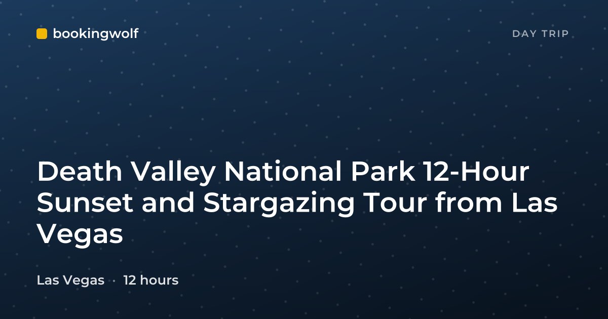 Death Valley National Park 12-Hour Sunset and Stargazing Tour from Las Vegas
