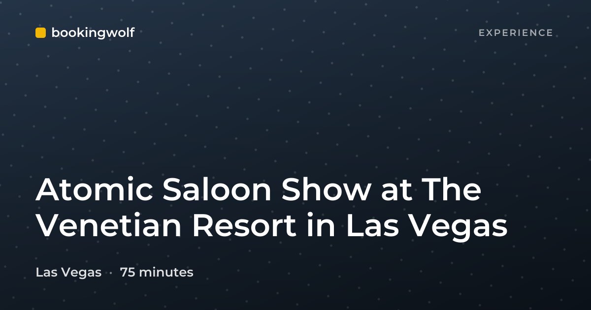 Atomic Saloon Show at The Venetian Resort in Las Vegas