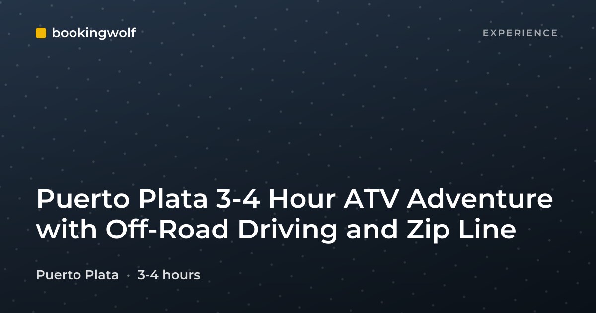 Puerto Plata 3-4 Hour ATV Adventure with Off-Road Driving and Zip Line