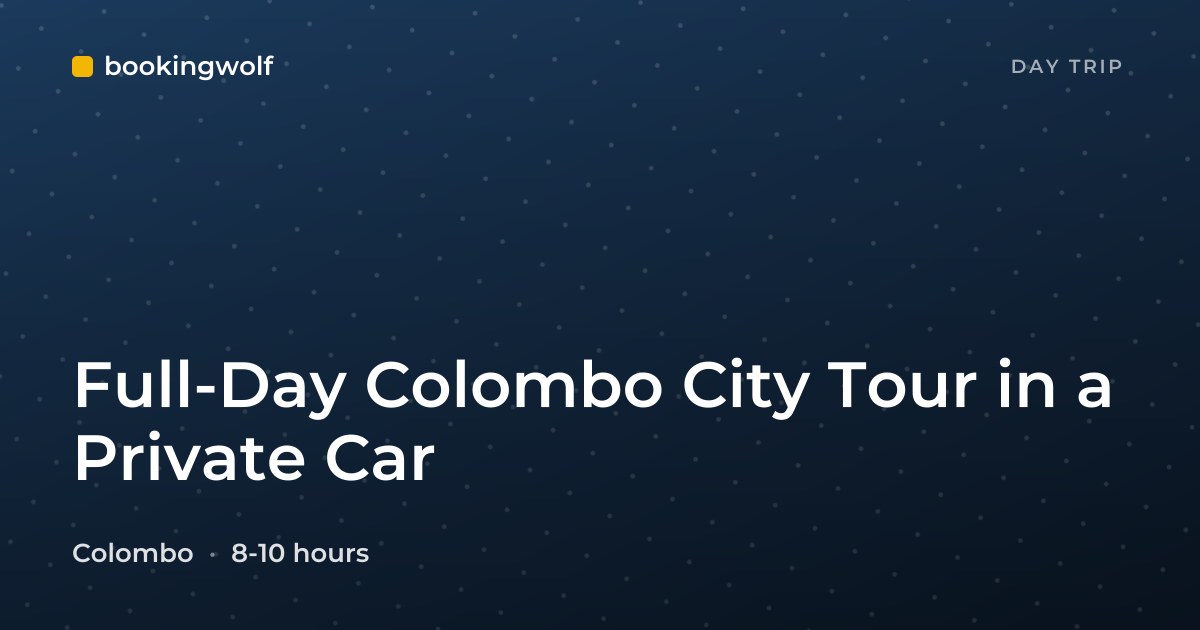 Full-Day Colombo City Tour in a Private Car