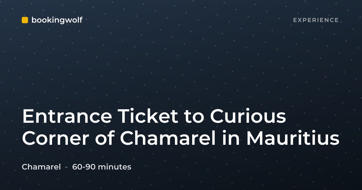 Entrance Ticket to Curious Corner of Chamarel in Mauritius