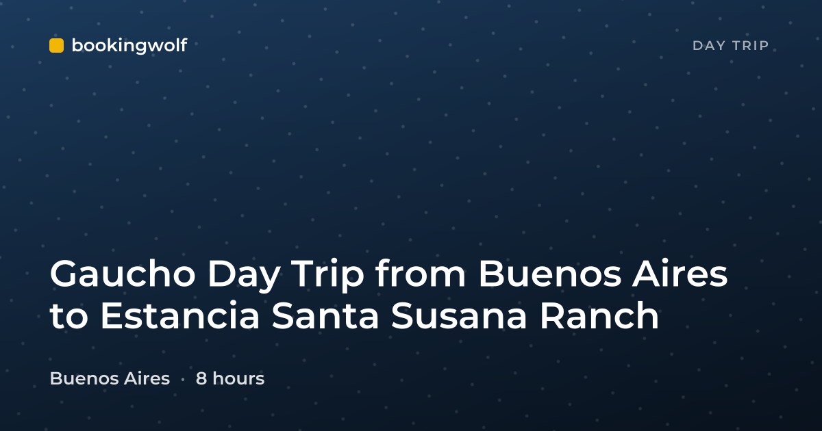 Gaucho Day Trip from Buenos Aires to Estancia Santa Susana Ranch