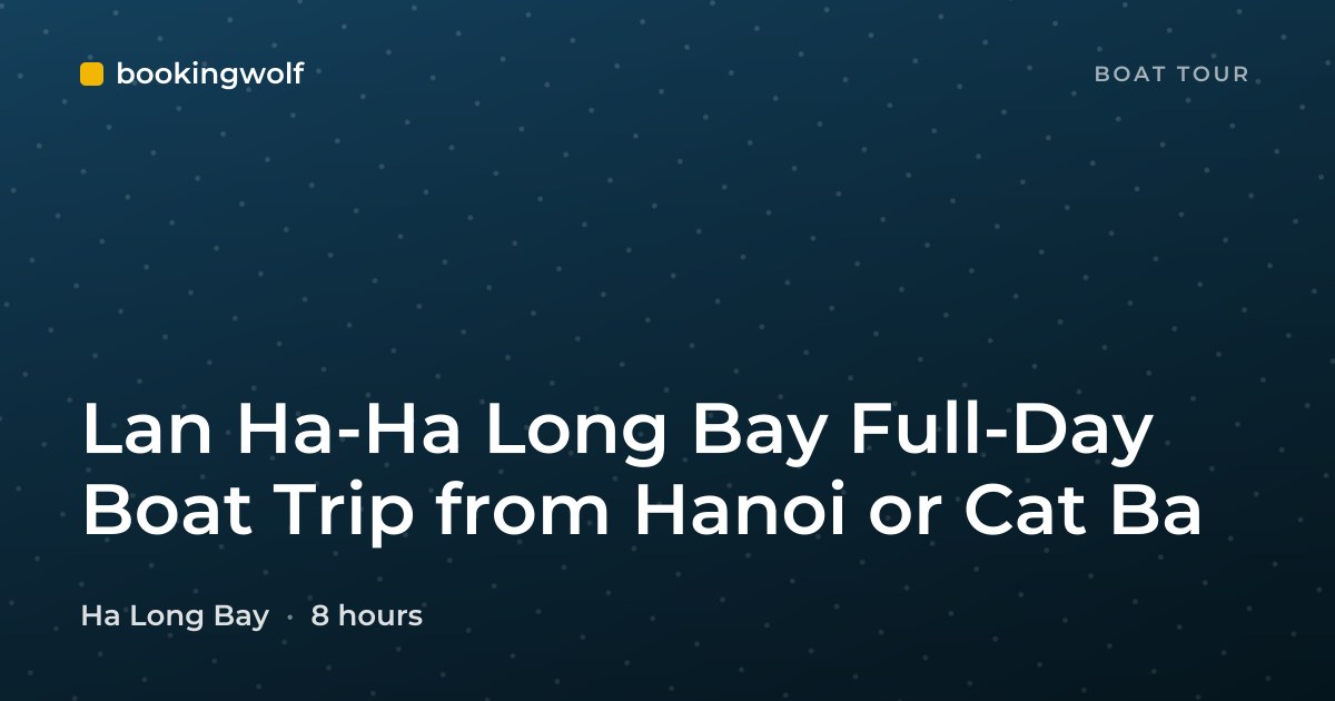 Lan Ha-Ha Long Bay Full-Day Boat Trip from Hanoi or Cat Ba