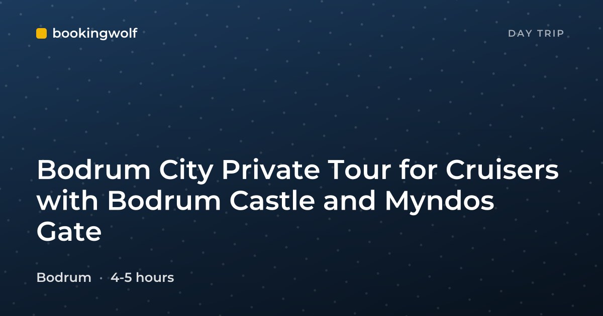 Bodrum City Private Tour for Cruisers with Bodrum Castle and Myndos Gate