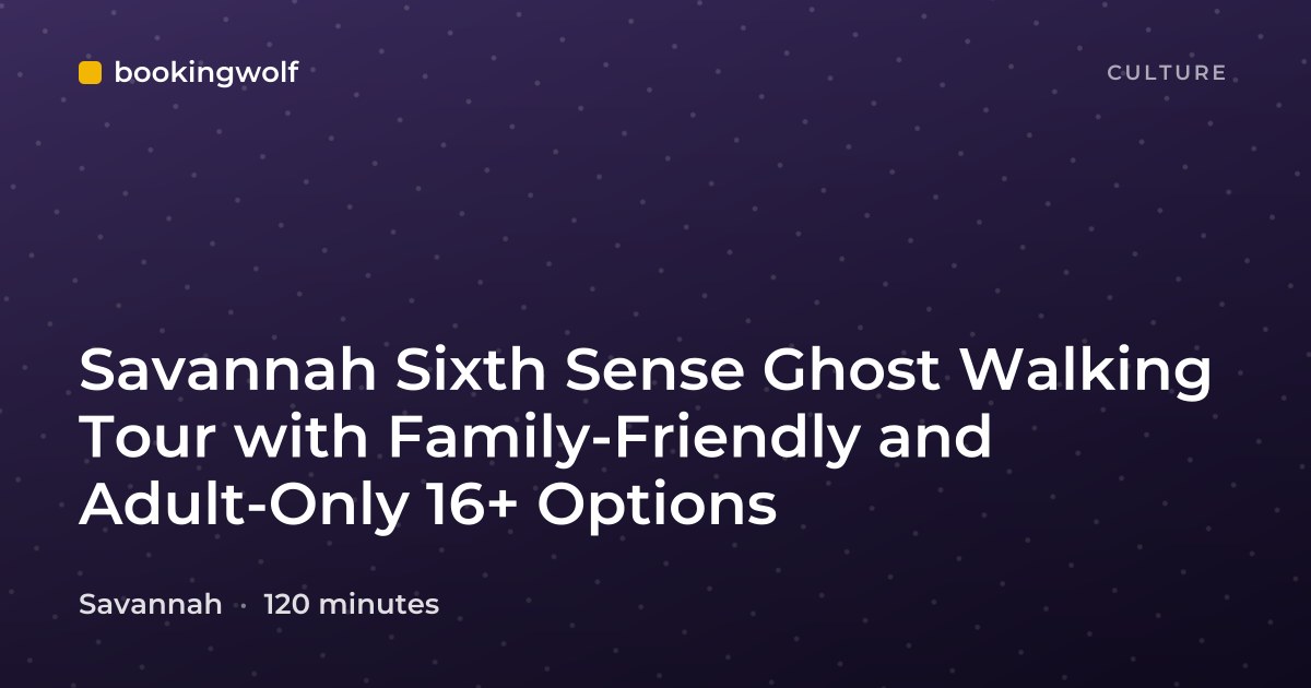 Savannah Sixth Sense Ghost Walking Tour with Family-Friendly and Adult-Only 16+ Options