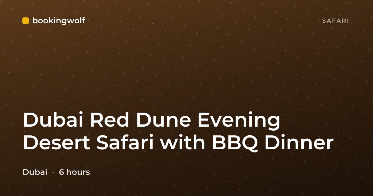 Dubai Red Dune Evening Desert Safari with BBQ Dinner