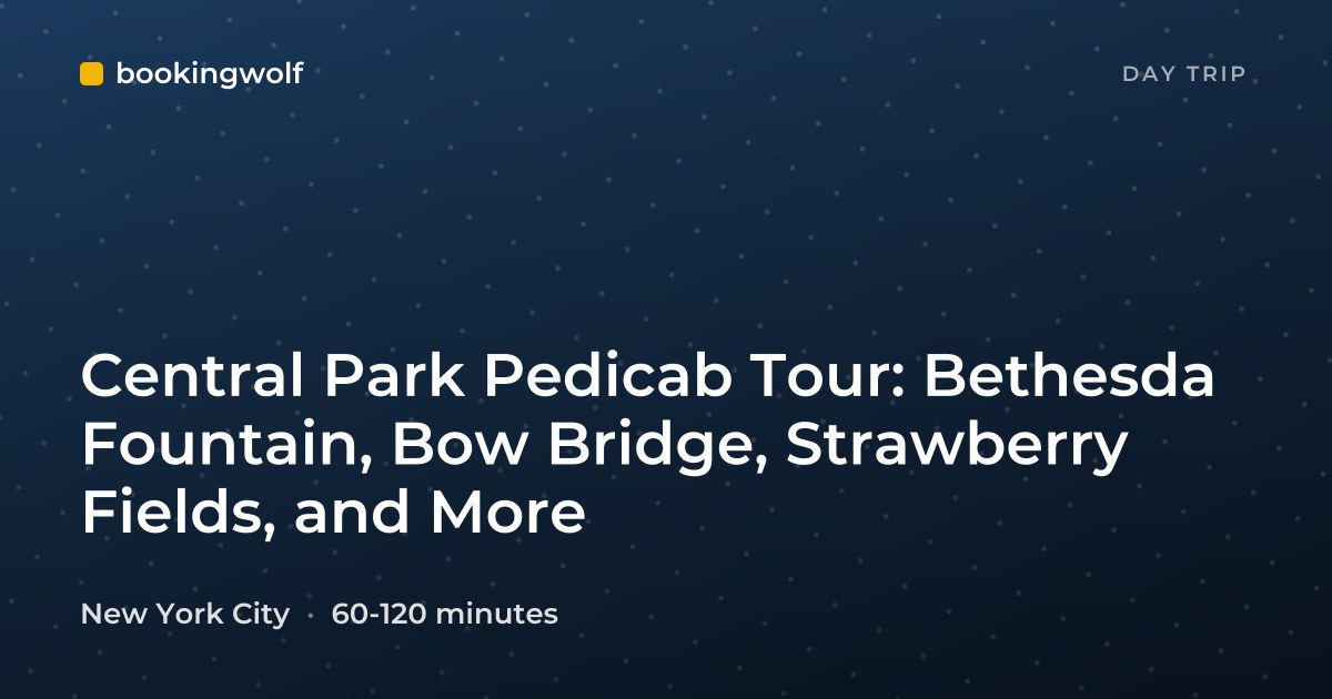 Central Park Pedicab Tour: Bethesda Fountain, Bow Bridge, Strawberry Fields, and More
