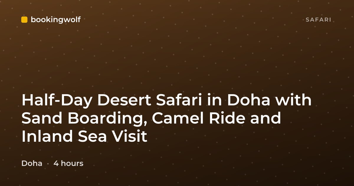 Half-Day Desert Safari in Doha with Sand Boarding, Camel Ride and Inland Sea Visit