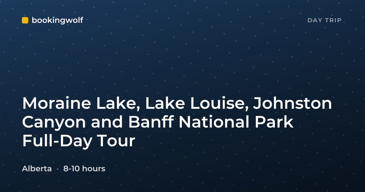 Moraine Lake, Lake Louise, Johnston Canyon and Banff National Park Full-Day Tour