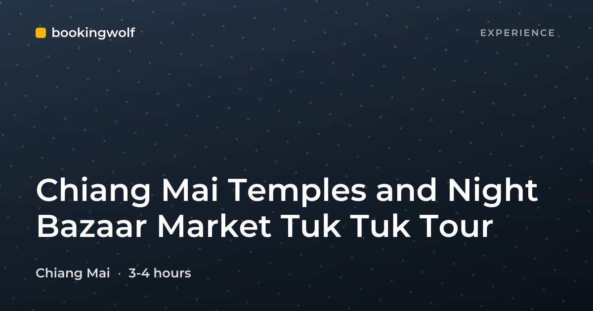 Chiang Mai Temples and Night Bazaar Market Tuk Tuk Tour