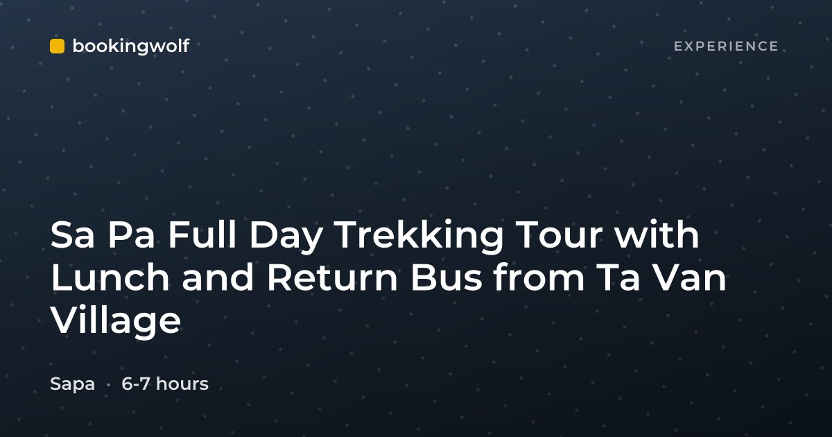 Sa Pa Full Day Trekking Tour with Lunch and Return Bus from Ta Van Village