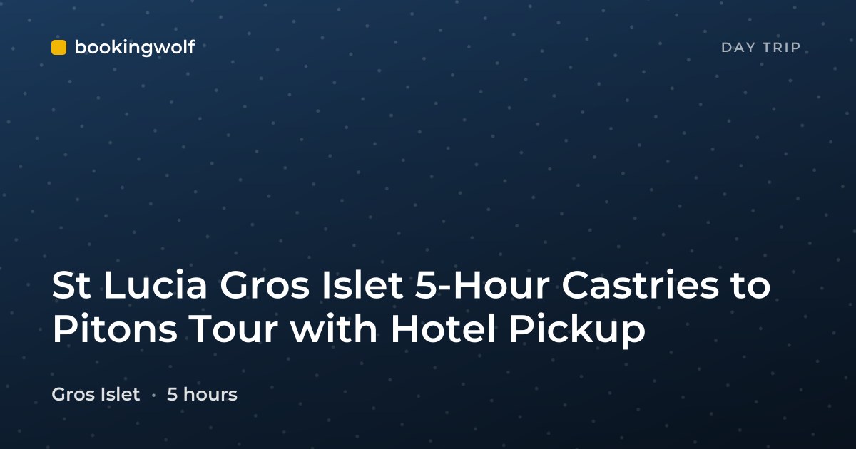 St Lucia Gros Islet 5-Hour Castries to Pitons Tour with Hotel Pickup