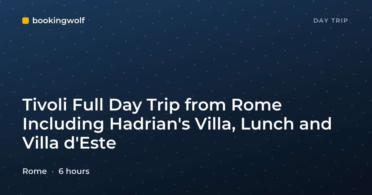 Tivoli Full Day Trip from Rome Including Hadrian's Villa, Lunch and Villa d'Este