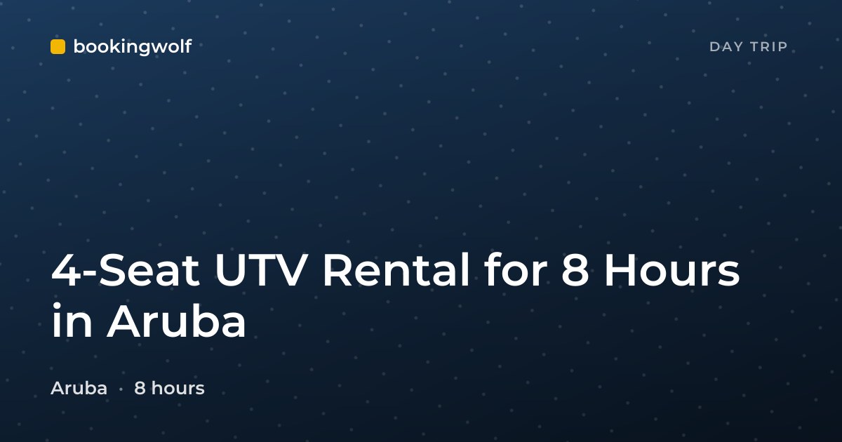 4-Seat UTV Rental for 8 Hours in Aruba