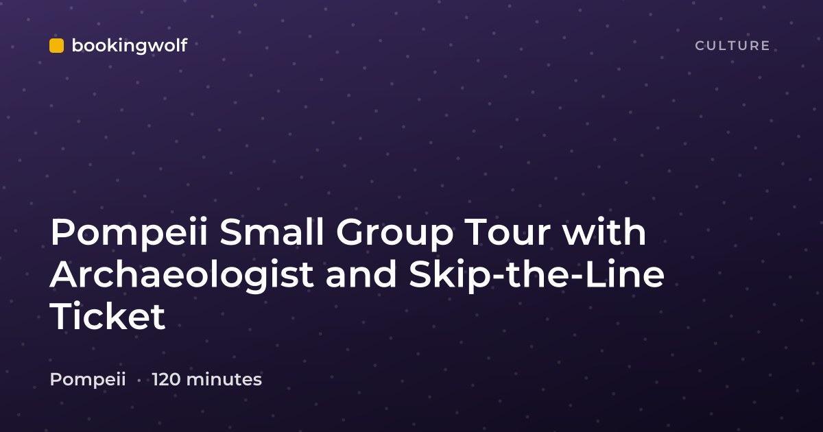 Pompeii Small Group Tour with Archaeologist and Skip-the-Line Ticket