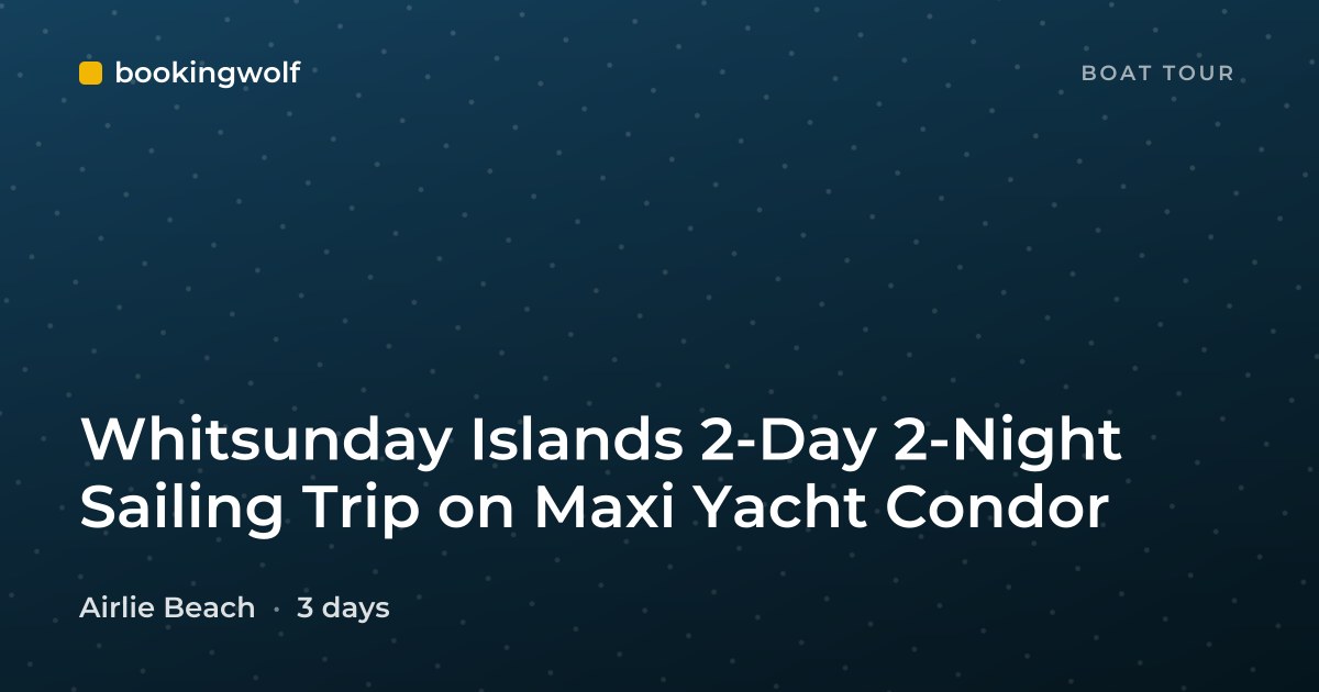 Whitsunday Islands 2-Day 2-Night Sailing Trip on Maxi Yacht Condor