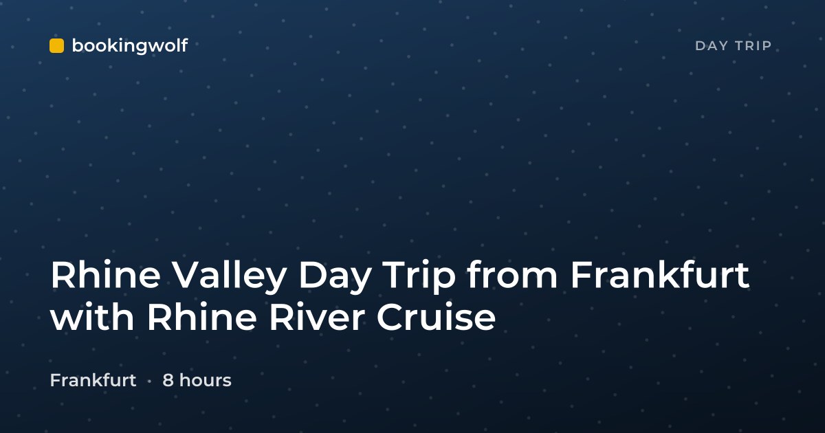 Rhine Valley Day Trip from Frankfurt with Rhine River Cruise