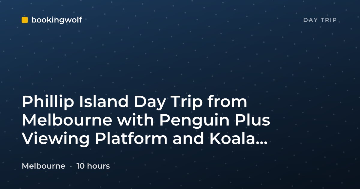 Phillip Island Day Trip from Melbourne with Penguin Plus Viewing Platform and Koala Reserve Visit