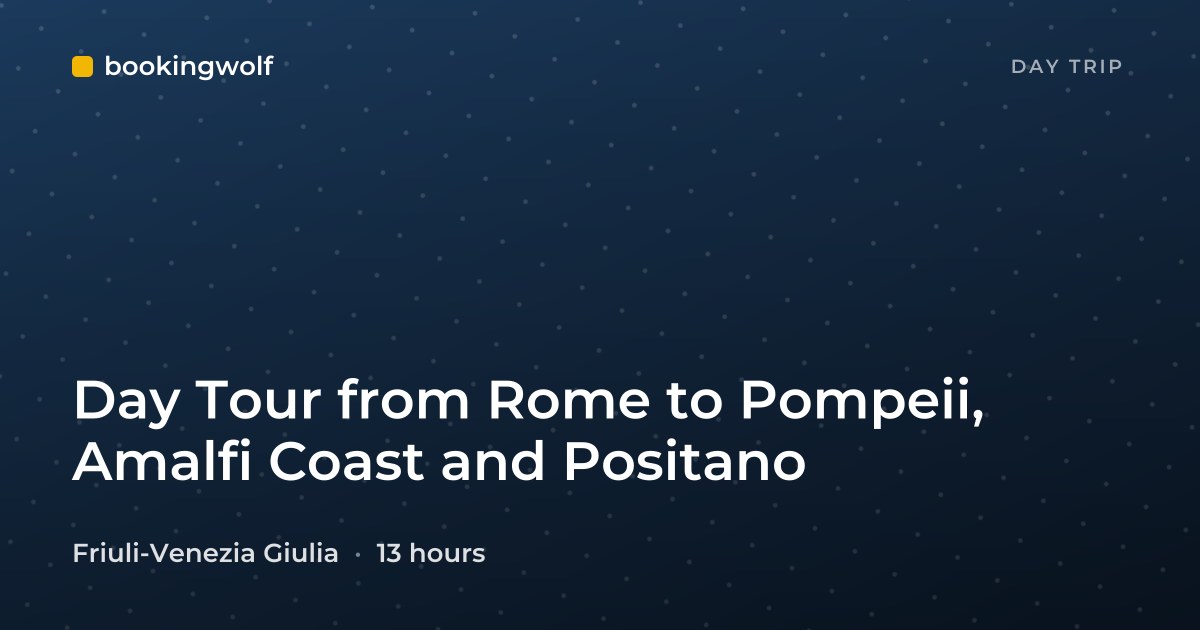 Day Tour from Rome to Pompeii, Amalfi Coast and Positano