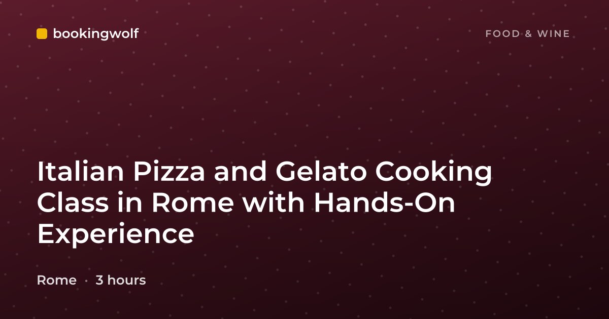 Italian Pizza and Gelato Cooking Class in Rome with Hands-On Experience