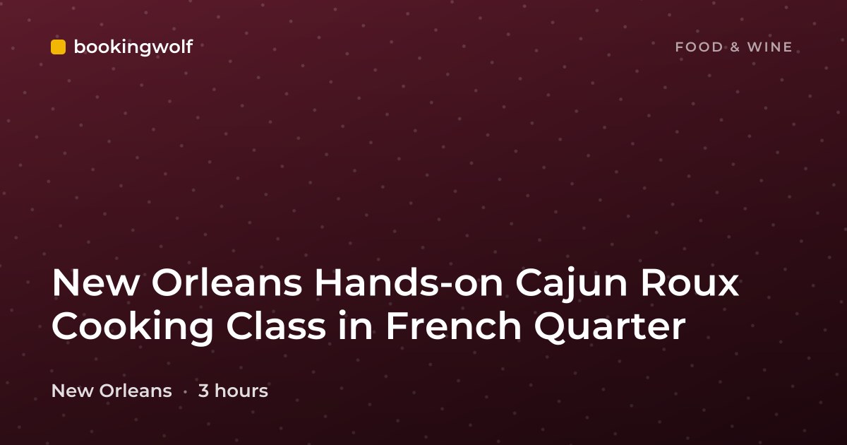 New Orleans Hands-on Cajun Roux Cooking Class in French Quarter