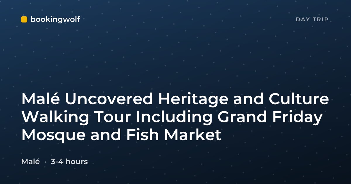Malé Uncovered Heritage and Culture Walking Tour Including Grand Friday Mosque and Fish Market