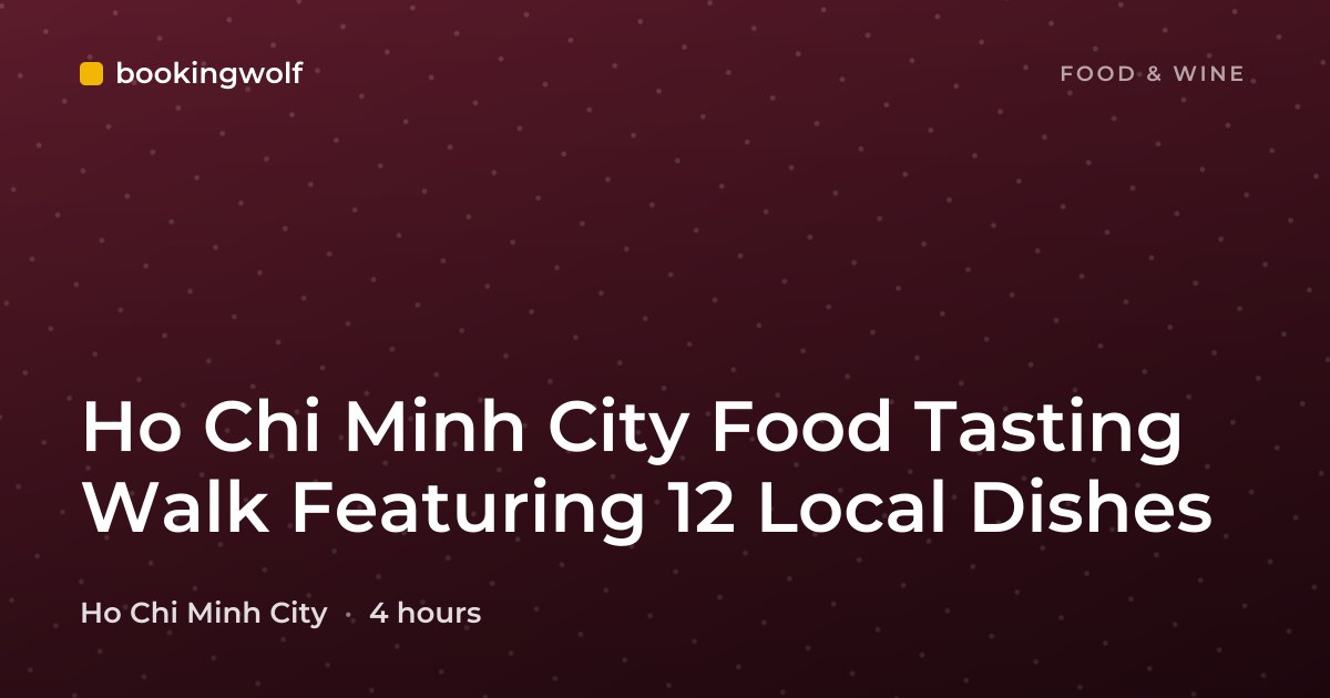 Ho Chi Minh City Food Tasting Walk Featuring 12 Local Dishes