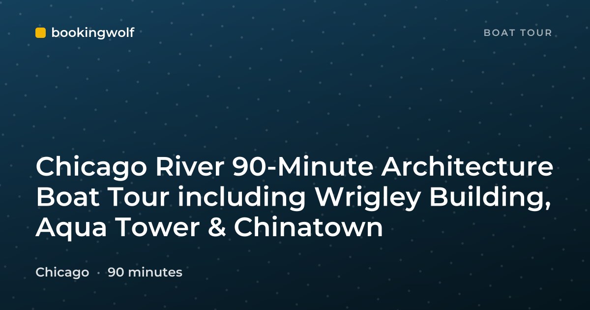 Chicago River 90-Minute Architecture Boat Tour including Wrigley Building, Aqua Tower & Chinatown