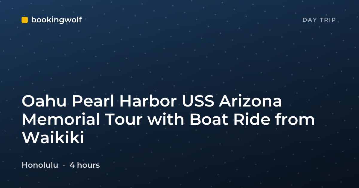 Oahu Pearl Harbor USS Arizona Memorial Tour with Boat Ride from Waikiki