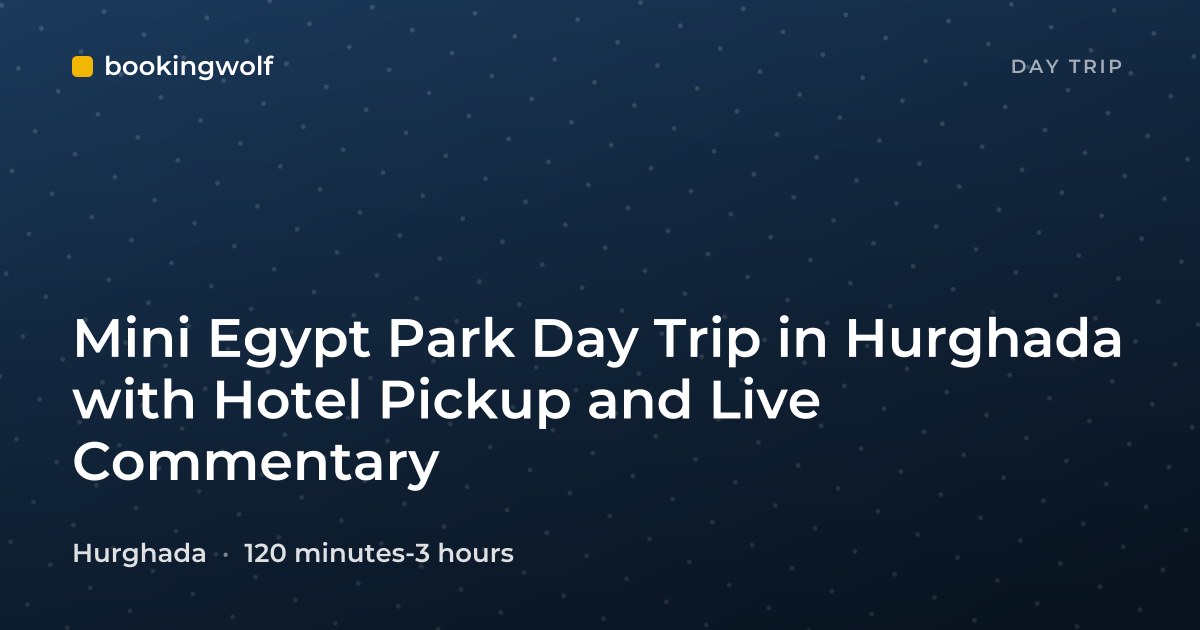 Mini Egypt Park Day Trip in Hurghada with Hotel Pickup and Live Commentary