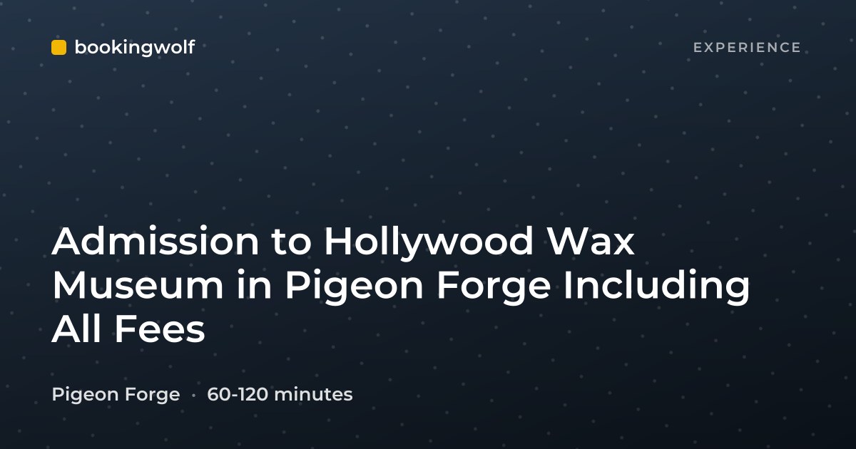 Admission to Hollywood Wax Museum in Pigeon Forge Including All Fees