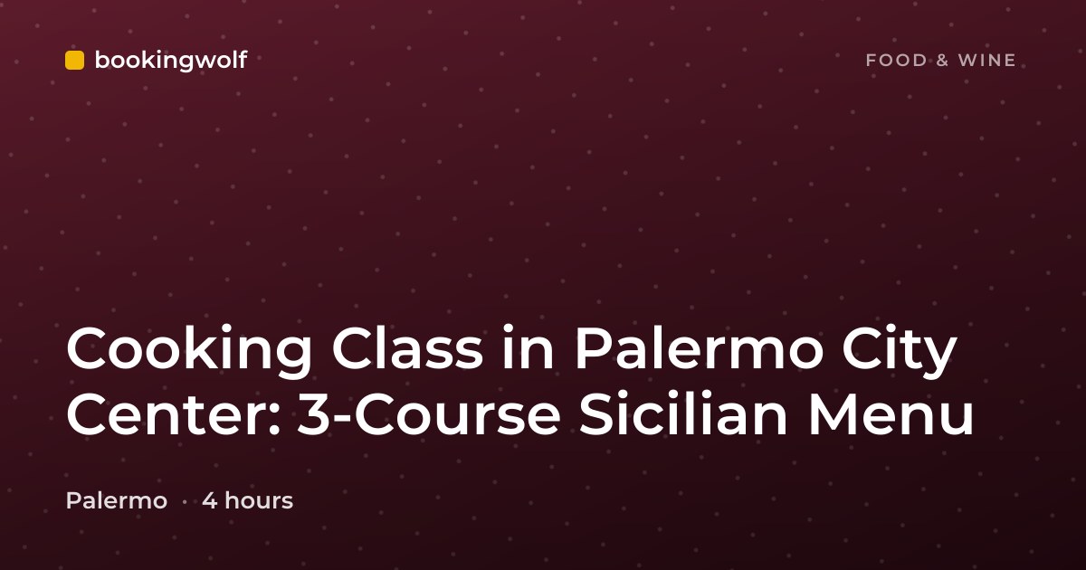 Cooking Class in Palermo City Center: 3-Course Sicilian Menu