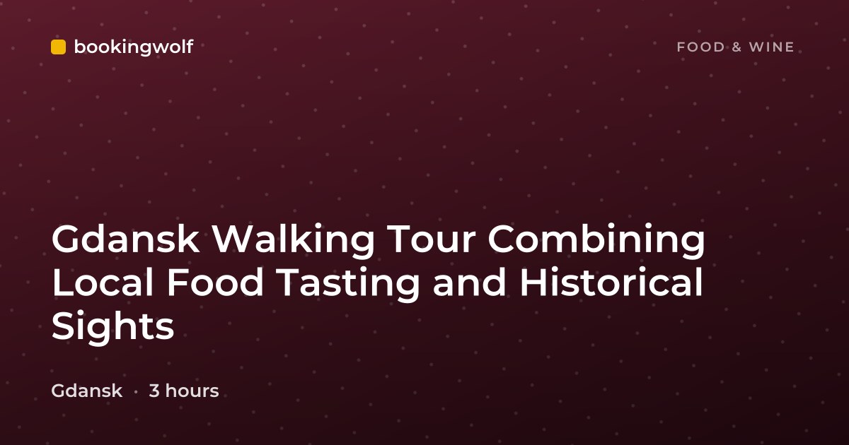 Gdansk Walking Tour Combining Local Food Tasting and Historical Sights