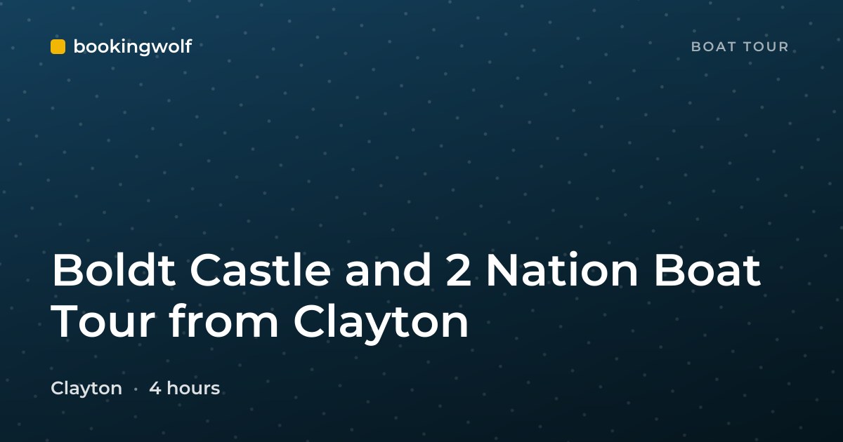 Boldt Castle and 2 Nation Boat Tour from Clayton