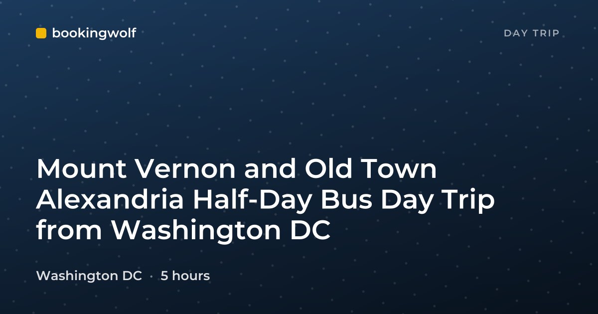 Mount Vernon and Old Town Alexandria Half-Day Bus Day Trip from Washington DC