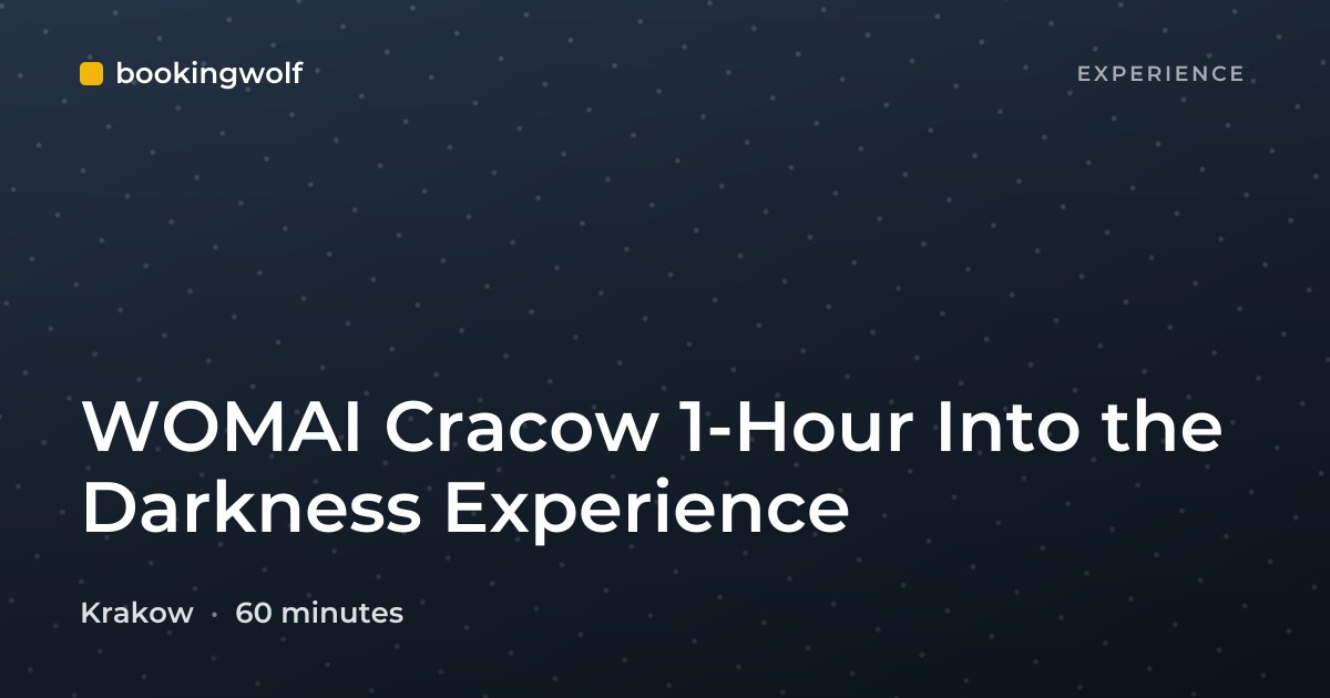 WOMAI Cracow 1-Hour Into the Darkness Experience
