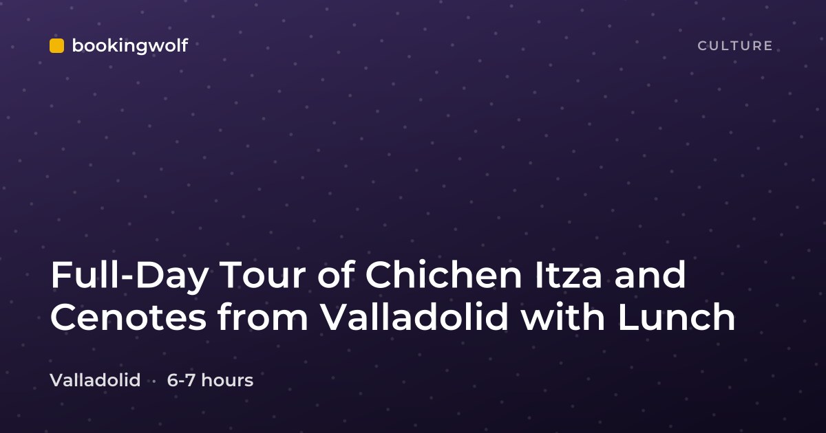 Full-Day Tour of Chichen Itza and Cenotes from Valladolid with Lunch