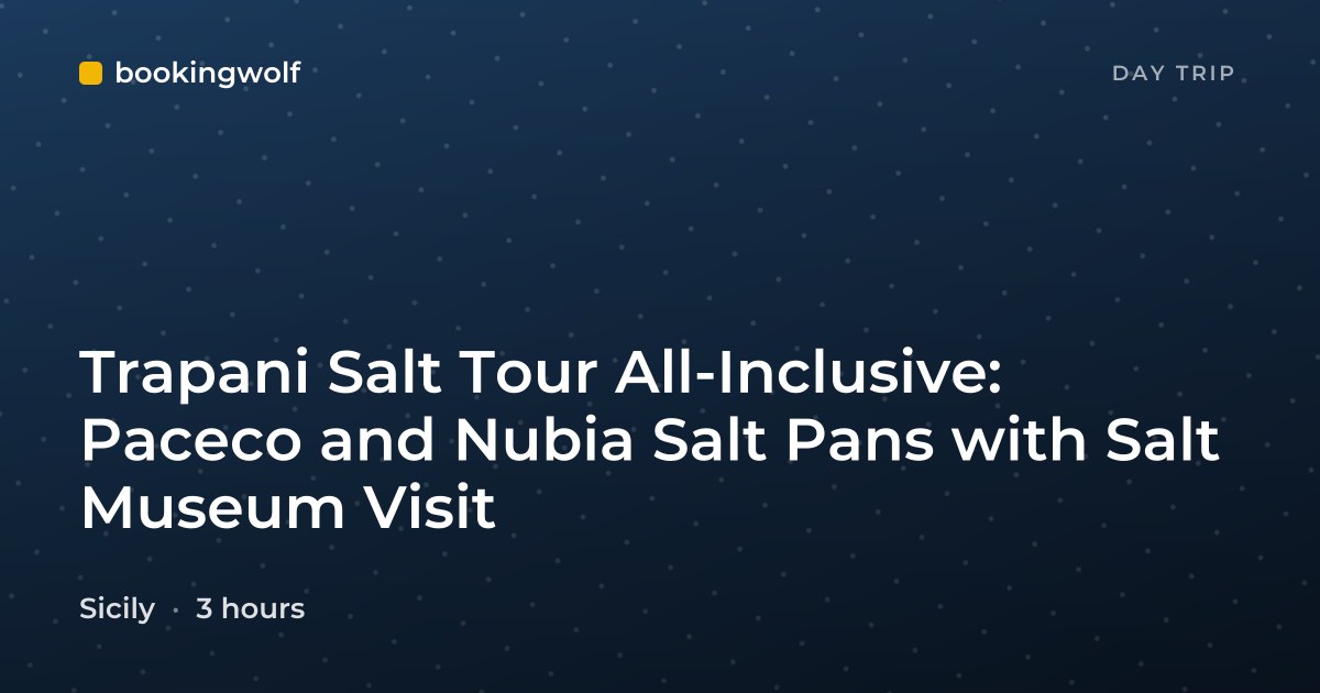 Trapani Salt Tour All-Inclusive: Paceco and Nubia Salt Pans with Salt Museum Visit