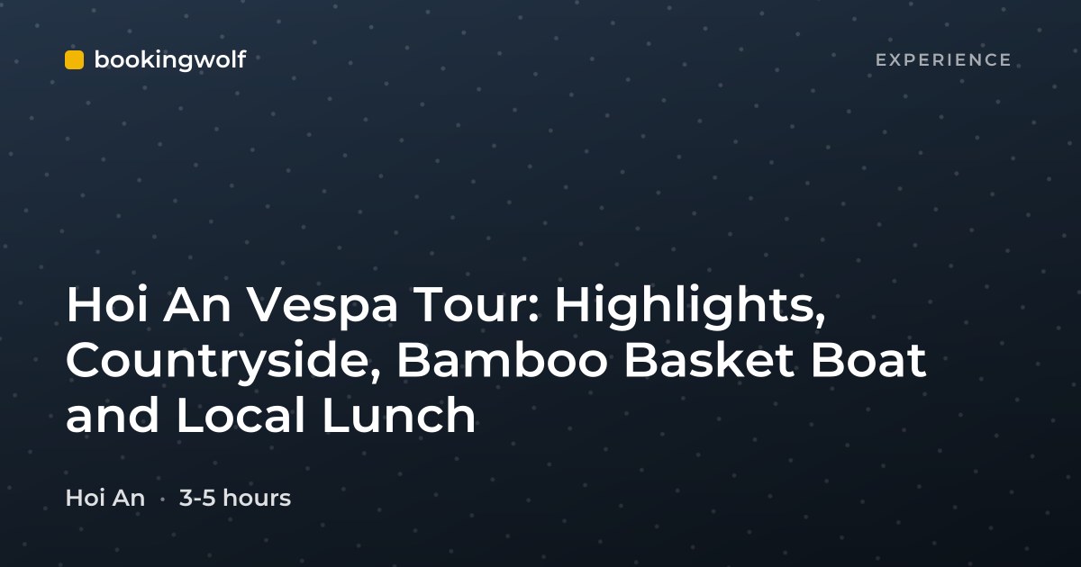 Hoi An Vespa Tour: Highlights, Countryside, Bamboo Basket Boat and Local Lunch