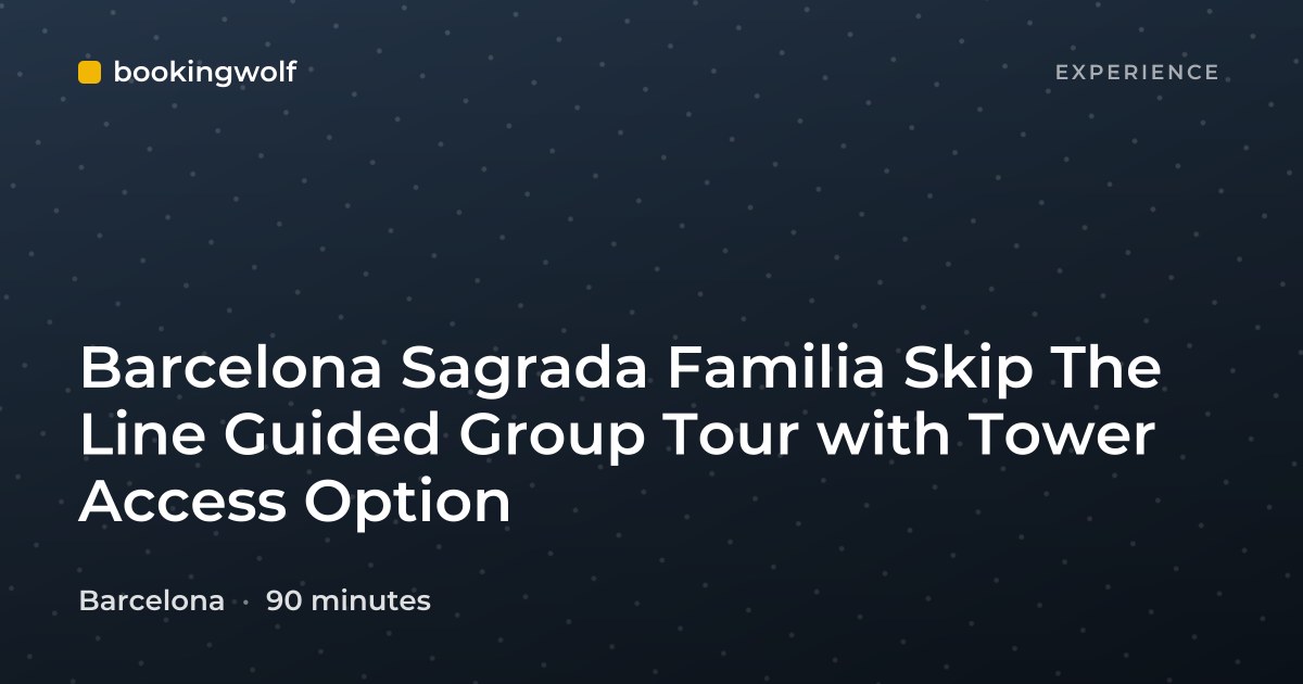 Barcelona Sagrada Familia Skip The Line Guided Group Tour with Tower Access Option