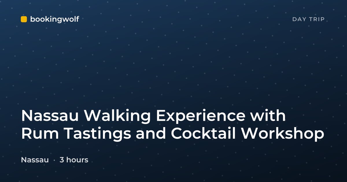 Nassau Walking Experience with Rum Tastings and Cocktail Workshop