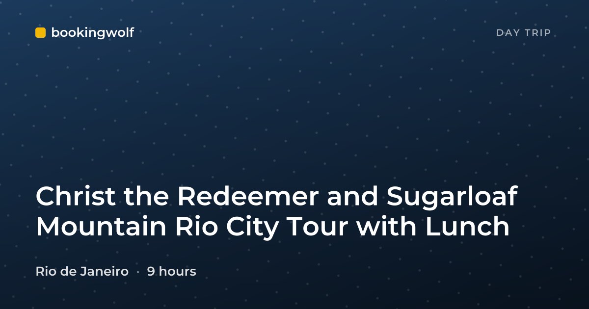 Christ the Redeemer and Sugarloaf Mountain Rio City Tour with Lunch