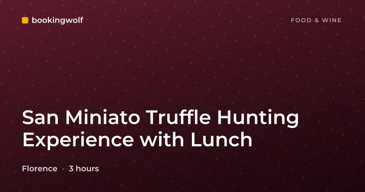 San Miniato Truffle Hunting Experience with Lunch
