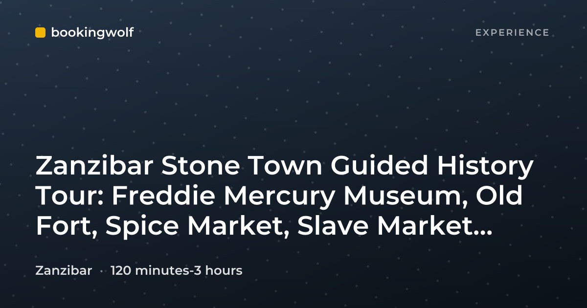Zanzibar Stone Town Guided History Tour: Freddie Mercury Museum, Old Fort, Spice Market, Slave Market, Forodhani Gardens
