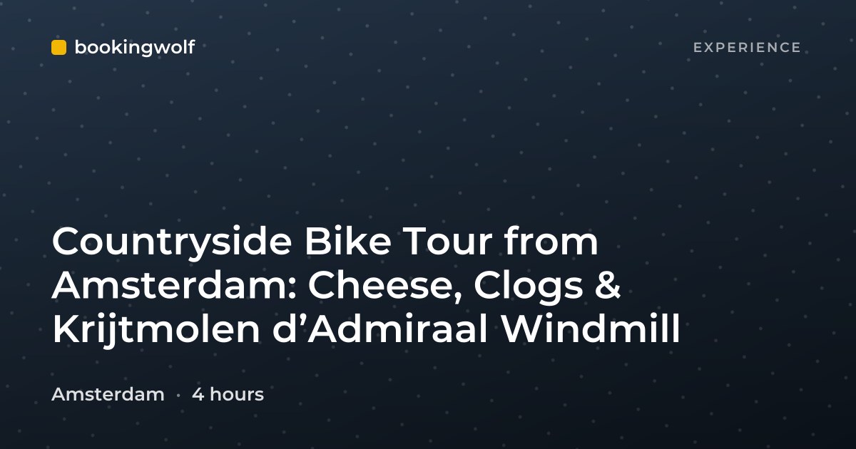 Countryside Bike Tour from Amsterdam: Cheese, Clogs & Krijtmolen d’Admiraal Windmill