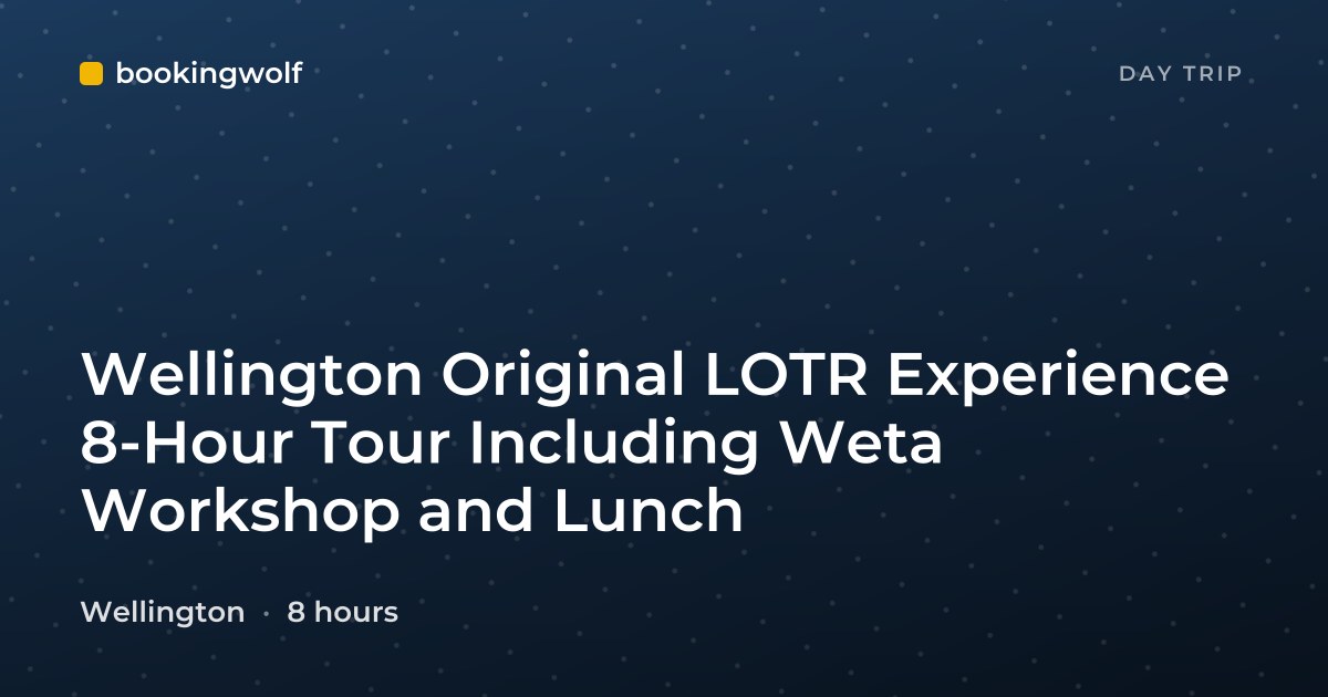 Wellington Original LOTR Experience 8-Hour Tour Including Weta Workshop and Lunch