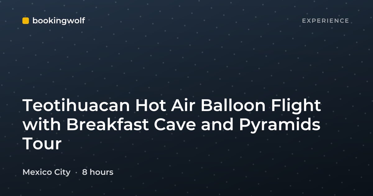 Teotihuacan Hot Air Balloon Flight with Breakfast Cave and Pyramids Tour