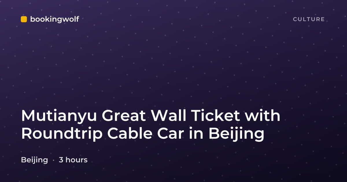 Mutianyu Great Wall Ticket with Roundtrip Cable Car in Beijing
