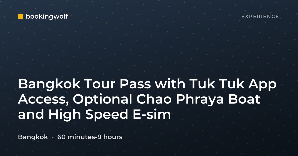 Bangkok Tour Pass with Tuk Tuk App Access, Optional Chao Phraya Boat and High Speed E-sim