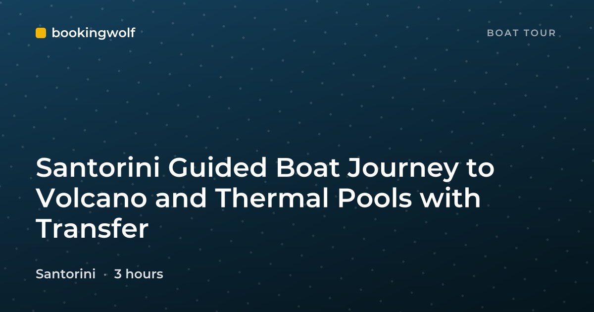 Santorini Guided Boat Journey to Volcano and Thermal Pools with Transfer